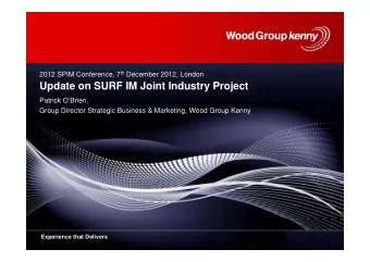 Update on SURF IM Joint Industry Project  Patrick OBrien  Patrick O Brien,  Group Director
