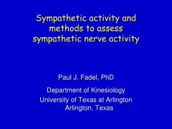methods to assess  sympathetic nerve activity  Paul J. Fadel, PhD  Department of Kinesiology