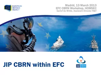 JIP CBRN within EFC  State of Play JIP CBRN  The EDA steering Board established the JIP CBRN in