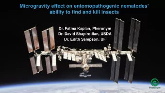 ability to find and kill insects  Dr. Fatma Kaplan, Pheronym  Dr. David Shapiro-Ilan, USDA  Dr.