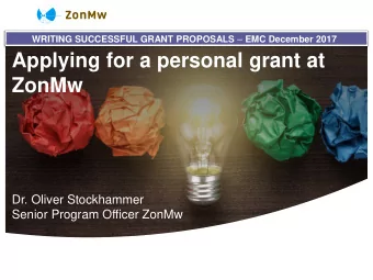 Applying for a personal grant at  ZonMw  Dr. Oliver Stockhammer  Senior Program Officer ZonMw  NWO