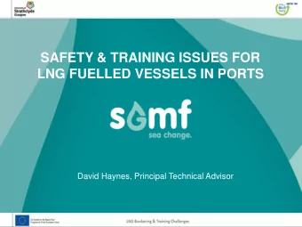 LNG FUELLED VESSELS IN PORTS  David Haynes, Principal Technical Advisor  Who are SGMF?    The