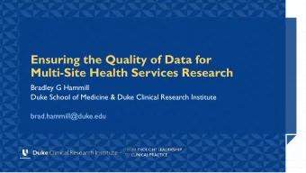 Ensuring the Quality of Data for  Multi-Site Health Services Research  Bradley G Hammill  Duke