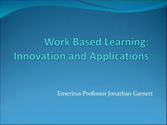 Emeritus Professor Jonathan Garnett  Overview  My Relevant Experience.  Definition of Work