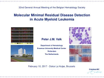 Molecular Minimal Residual Disease Detection  in Acute Myeloid Leukemia  Peter J.M. Valk