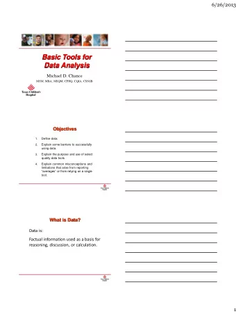 Basic Tools for Data Analysis  Michael D. Chance  MSM, MBA, MSQM, CPHQ, CQIA, CSSGB  Objectives  1.