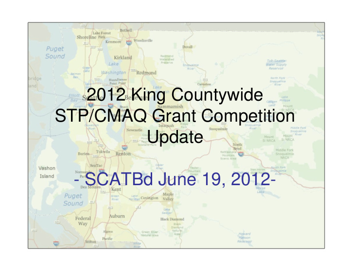 2012 king countywide stp cmaq grant competition update