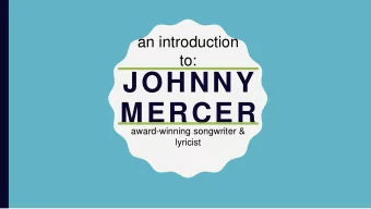 JOHNNY  MERCER  award-winning songwriter &amp;  lyricist W H O is  Johnny Mercer? - Full Name: