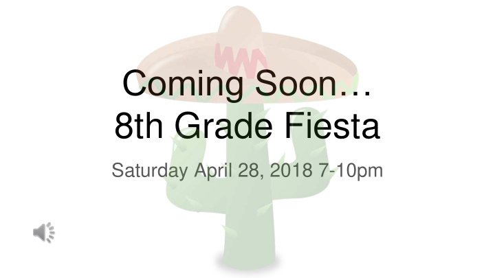 coming soon 8th grade fiesta