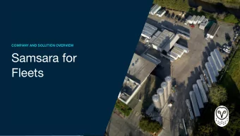 Samsara for  Fleets  1  Company background Mission: To improve the safety, efficiency, and
