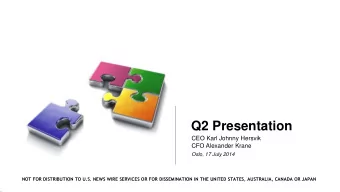 Q2 Presentation  CEO Karl Johnny Hersvik  CFO Alexander Krane  Oslo, 17 July 2014  NOT FOR