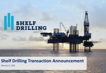 Shelf Drilling Transaction Announcement  February 21, 2019  Disclaimer  This presentation (the