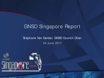 GNS  O S  ingapore Report  S  t phane Van Gelder, GNS  O Council Chair  24 June 2011  The