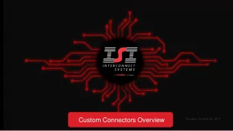 Company Overview  March 12, 2015 Custom Connectors Overview  Tuesday, October 03, 2017