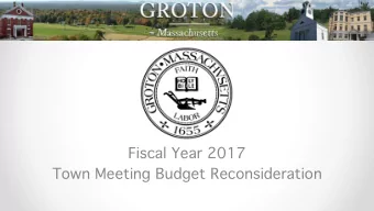 Fiscal Year 2017  Town Meeting Budget Reconsideration  Process update  Budget update  Why