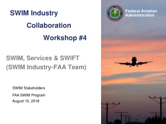 SWIM Industry  Administration  Collaboration  Workshop #4  SWIM, Services &amp; SWIFT  (SWIM