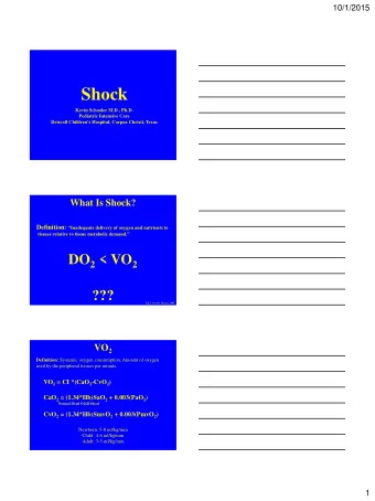 Shock  Kevin Schooler M.D., Ph.D.  Pediatric Intensive Care Driscoll Childrens Hospital, Corpus