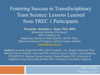 Fostering Success in Transdisciplinary  Team Science: Lessons Learned  from TREC 1 Participants