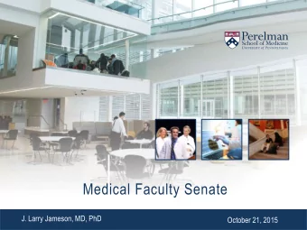 Medical Faculty Senate  J. Larry Jameson, MD, PhD October 21, 2015  National and Regional