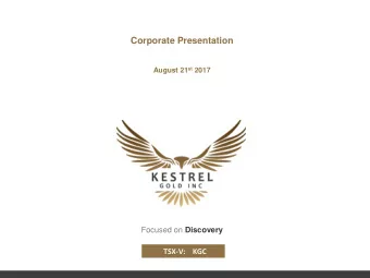 August 21 st 2017 Focused on Discovery  TSX-V:    KGC  Disclaimer  www.kestrelgold.com  Forward -