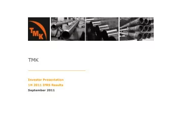 TMK  Investor Presentation  1H 2011 IFRS Results September 2011  Disclaimer  No representation or