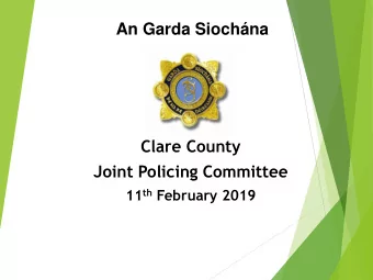 An Garda Siochna  Clare County  Joint Policing Committee 11 th February 2019  2018 v 2017
