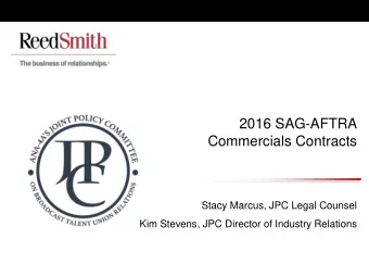 Commercials Contracts  Stacy Marcus, JPC Legal Counsel  Kim Stevens, JPC Director of Industry
