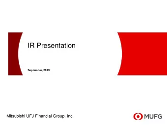 IR Presentation  September, 2019  Mitsubishi UFJ Financial Group, Inc.  This document contains
