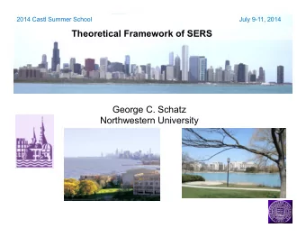 Theoretical Framework of SERS  George C. Schatz  Northwestern University  Metal nanoparticle