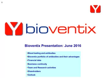 Bioventix Presentation: June 2016  Blood testing and antibodies  Bioventix portfolio of