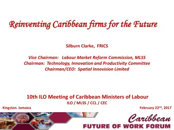 Reinv  inven  enting  ing Caribbean  ibbean firms  ms for the Future  ure  Silburn Clarke,  FRICS