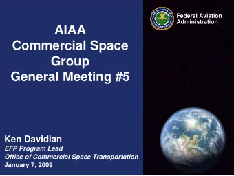 AIAA  Commercial Space  Group  General Meeting #5  Ken Davidian  EFP Program Lead  Office of
