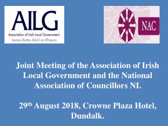 Local Government and the National  Association of Councillors NI. 29 th August 2018, Crowne Plaza