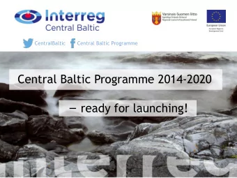Central Baltic Programme 2014-2020  ready for launching!  Welcome!  5 events  570