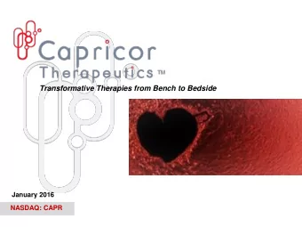 Transformative Therapies from Bench to Bedside  January 2016  NASDAQ: CAPR  2  Forward-Looking