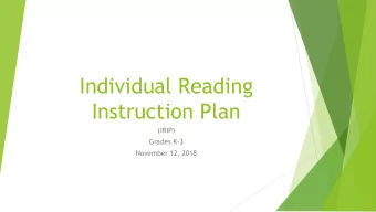 Individual Reading  Instruction Plan  (IRIP)  Grades K-3  November 12, 2018  What is an IRIP: