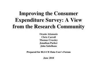 Improving the Consumer  Improving the Consumer  Expenditure Survey: A View  from the Research
