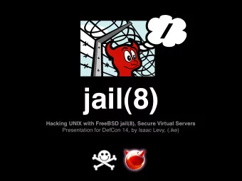 jail(8)  Hacking UNIX with FreeBSD jail(8), Secure Virtual Servers  Presentation for DefCon 14, by