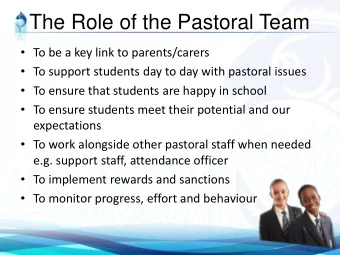 The Role of the Pastoral Team  To be a key link to parents/carers  To support students day to