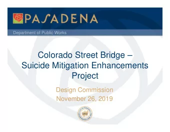 Colorado Street Bridge   Suicide Mitigation Enhancements  Project  Design Commission  November