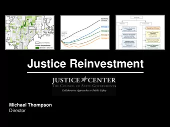 Justice Reinvestment  Michael Thompson  Director    National non-profit, non-partisan
