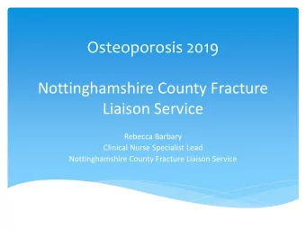 Liaison Service  Rebecca Barbary  Clinical Nurse Specialist Lead  Nottinghamshire County Fracture