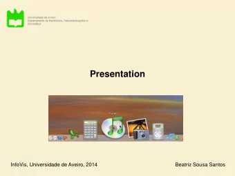 Presentation  InfoVis, Universidade de Aveiro, 2014  Beatriz Sousa Santos  A problem  In some