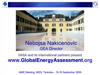 Nebojsa Nakicenovic  Nebojsa Nakicenovic  GEA Director  GEA Director  IIASA  IIASA  IIASA and its
