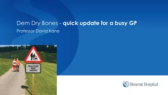 Dem Dry Bones - quick update for a busy GP  Professor David Kane  1  Who to Screen?  All women age