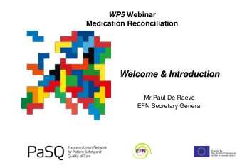 Welcome &amp; Introduction  Mr Paul De Raeve  EFN Secretary General WP5 Webinar on  Medication