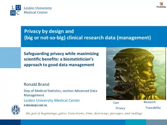 Privacy by design and  (big or not-so-big) clinical research data (management)  Safeguarding