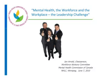 Mental Health, the Workforce and the  Workplace  the Leadership Challenge&quot;