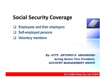 Social Security Coverage  Employees and their employers  Self-employed persons  Voluntary
