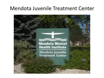 Mendota Juvenile Treatment Center  Mendota Juvenile Treatment Center  The most violent